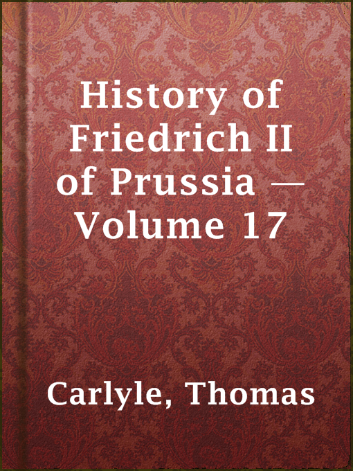 Title details for History of Friedrich II of Prussia — Volume 17 by Thomas Carlyle - Available